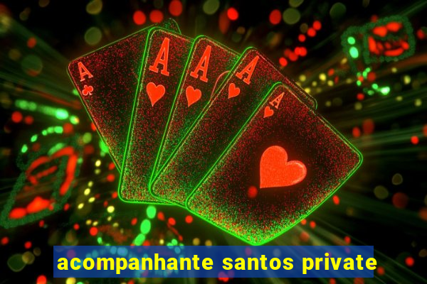 acompanhante santos private